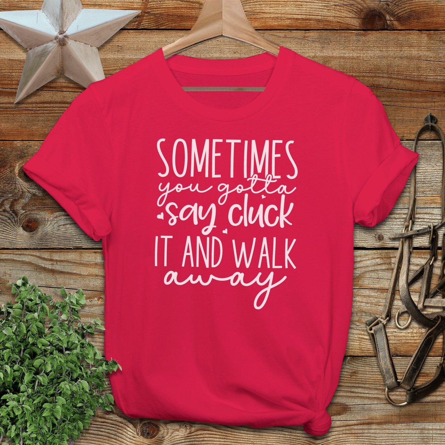 Gotta Say Cluck It T-shirt