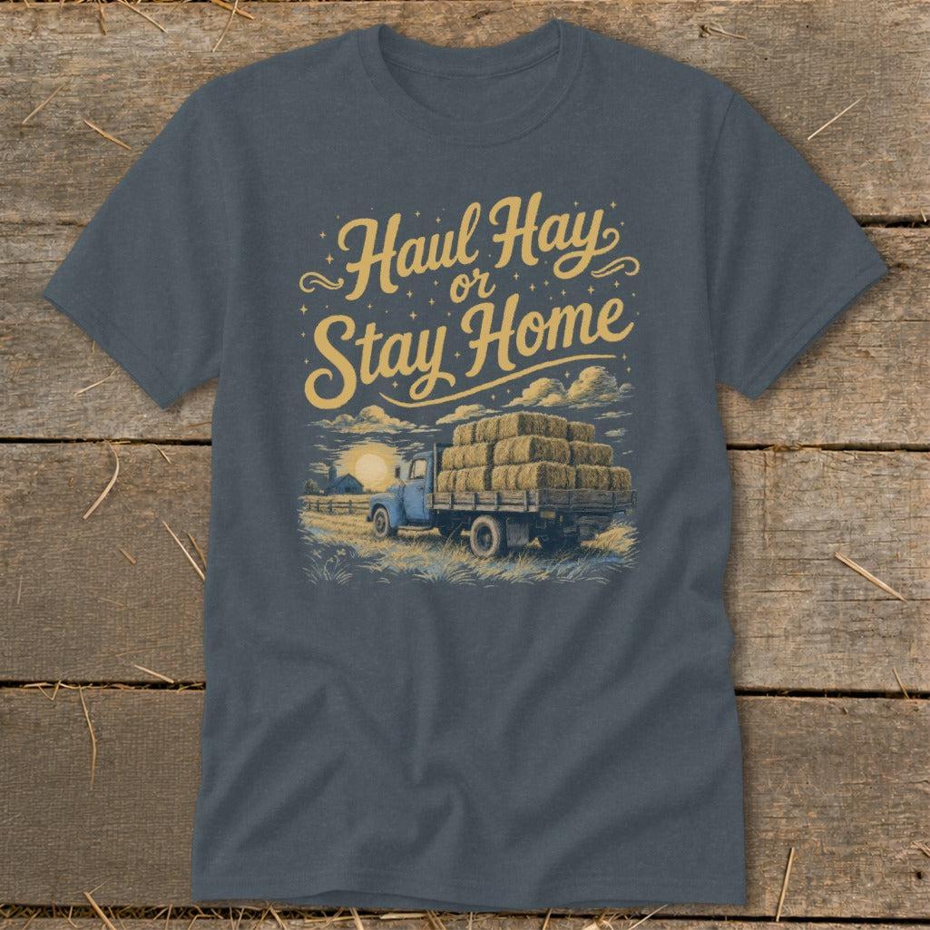 Haul Hay or Stay Home Classic Tee