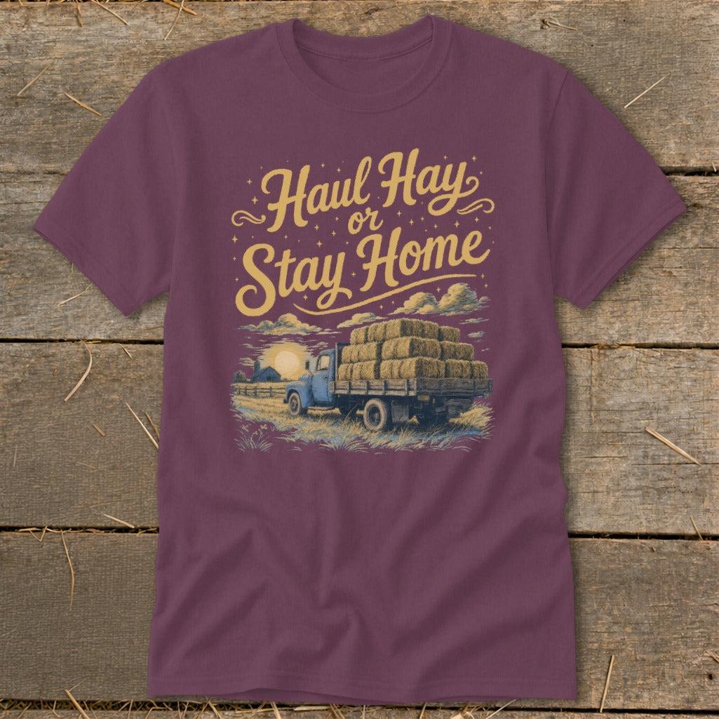 Haul Hay or Stay Home Classic Tee