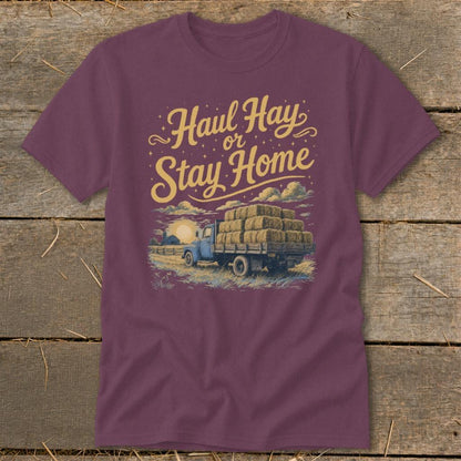 Haul Hay or Stay Home Classic Tee