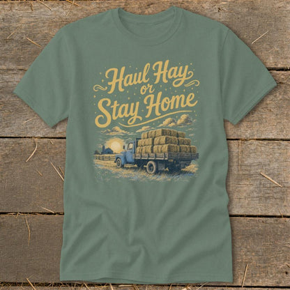 Haul Hay or Stay Home Classic Tee