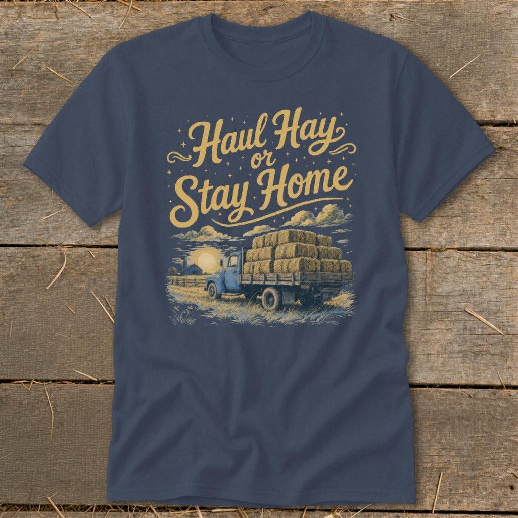 Haul Hay or Stay Home Classic Tee