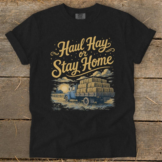 Haul Hay or Stay Home Signature Tee