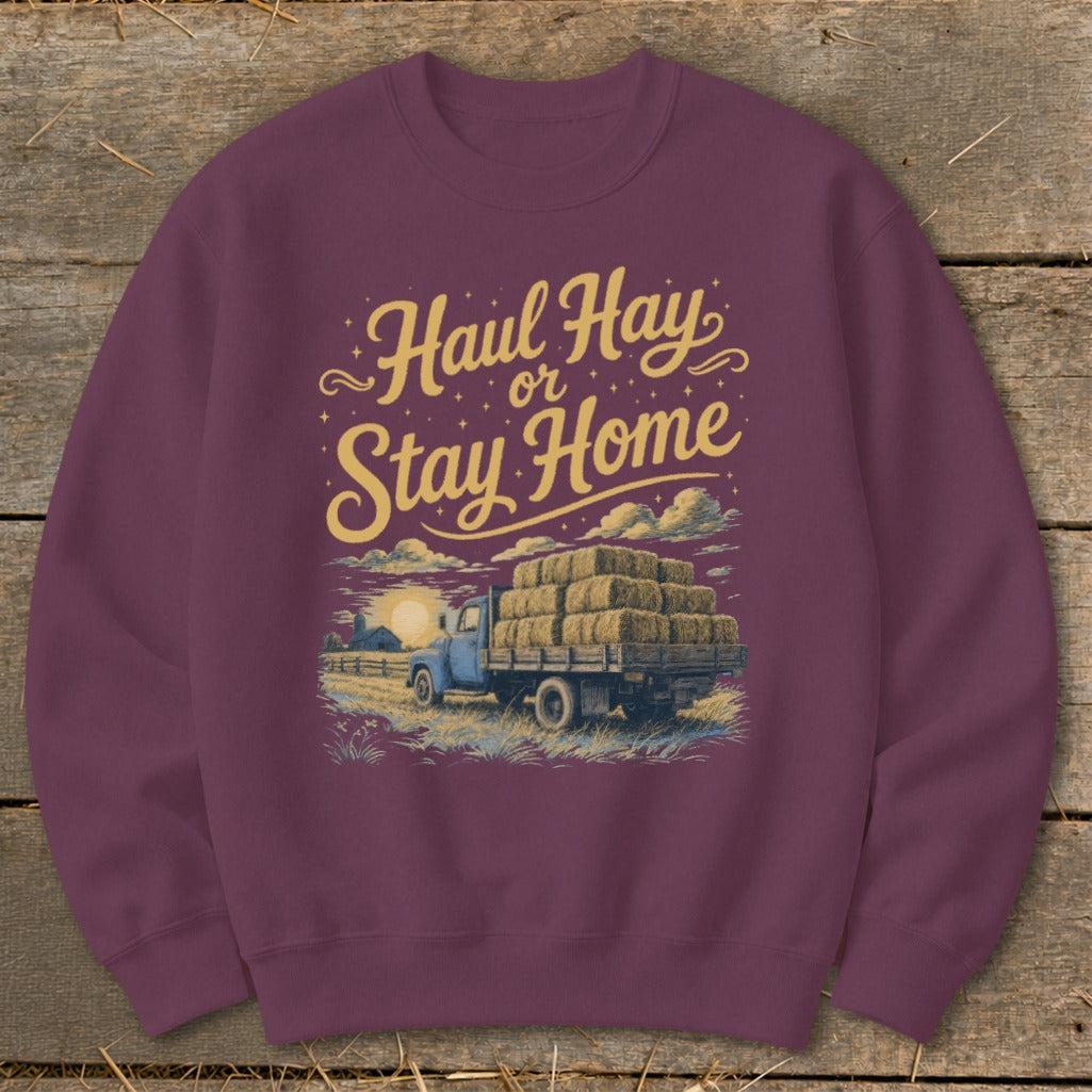 Haul Hay or Stay Home Sweatshirt