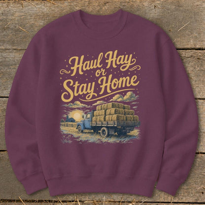Haul Hay or Stay Home Sweatshirt