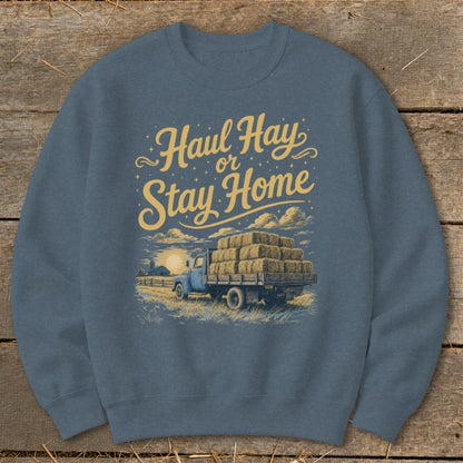 Haul Hay or Stay Home Sweatshirt