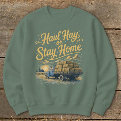 Haul Hay or Stay Home Sweatshirt