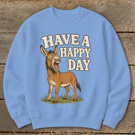 Have a Happy Day Sweatshirt