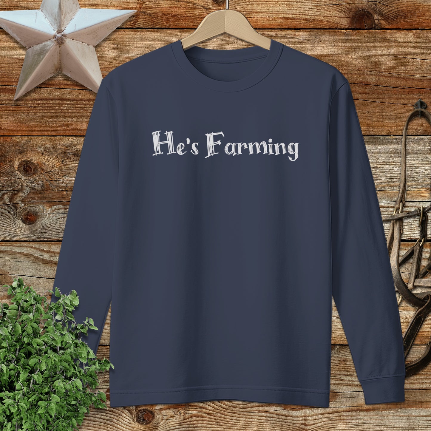 He's Farming Long Sleeve Tee
