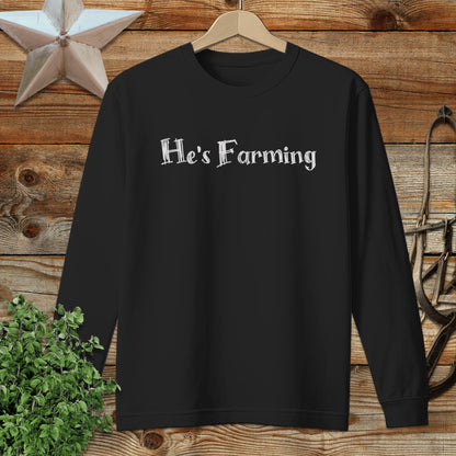 He's Farming Long Sleeve Tee