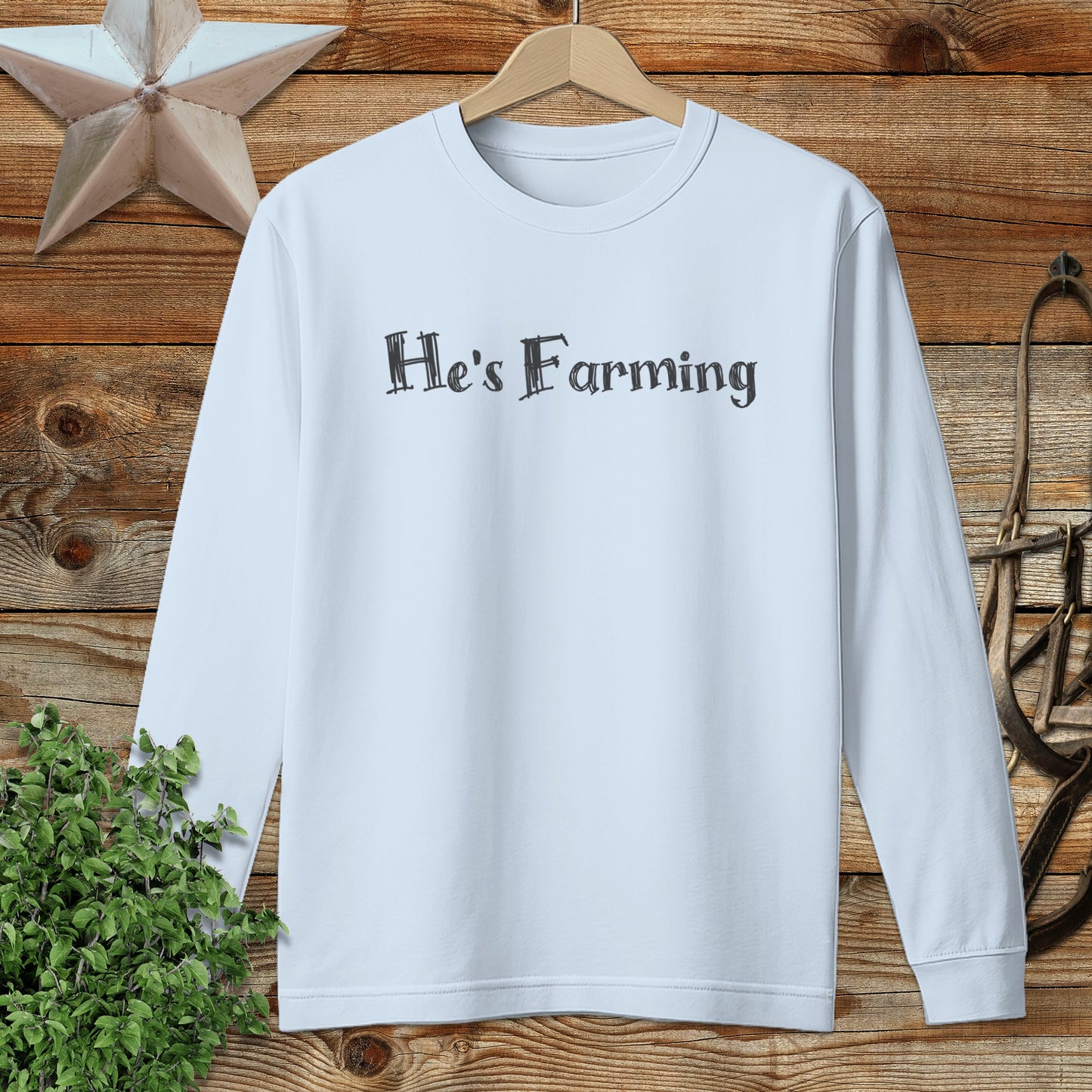 He's Farming Long Sleeve Tee