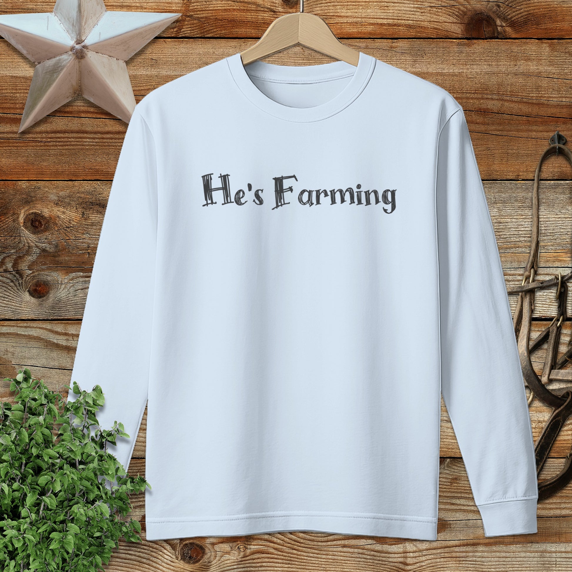 He's Farming Long Sleeve Tee