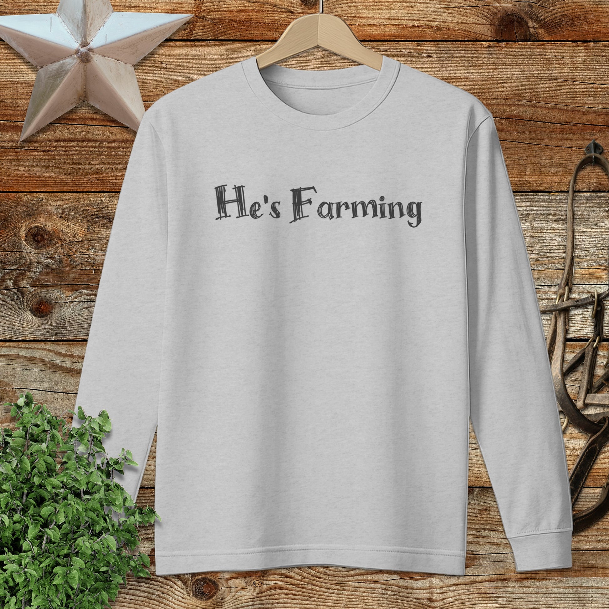 He's Farming Long Sleeve Tee