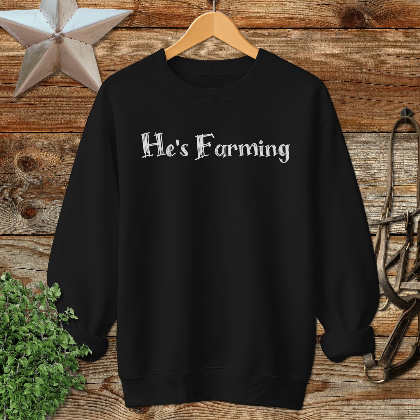 He's Farming Sweatshirt