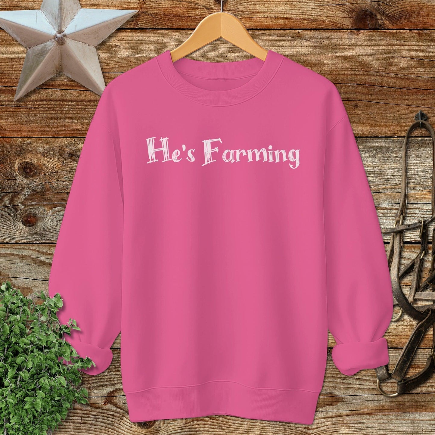 He's Farming Sweatshirt