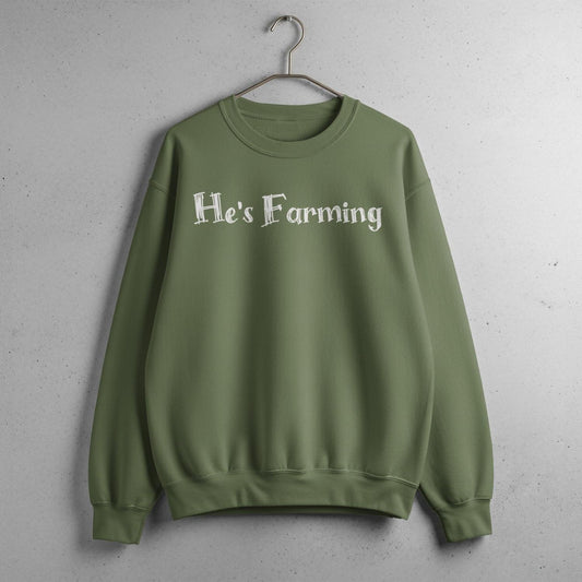 He's Farming Sweatshirt