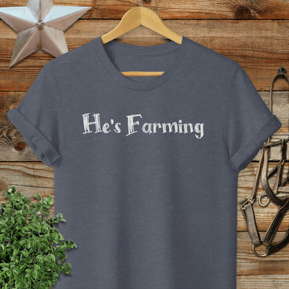 He's Farming T-shirt