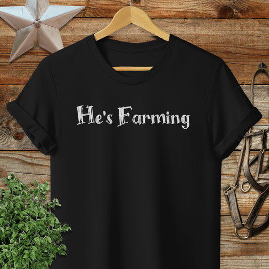 He's Farming T-shirt