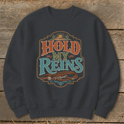 Hold My Reins Sweatshirt