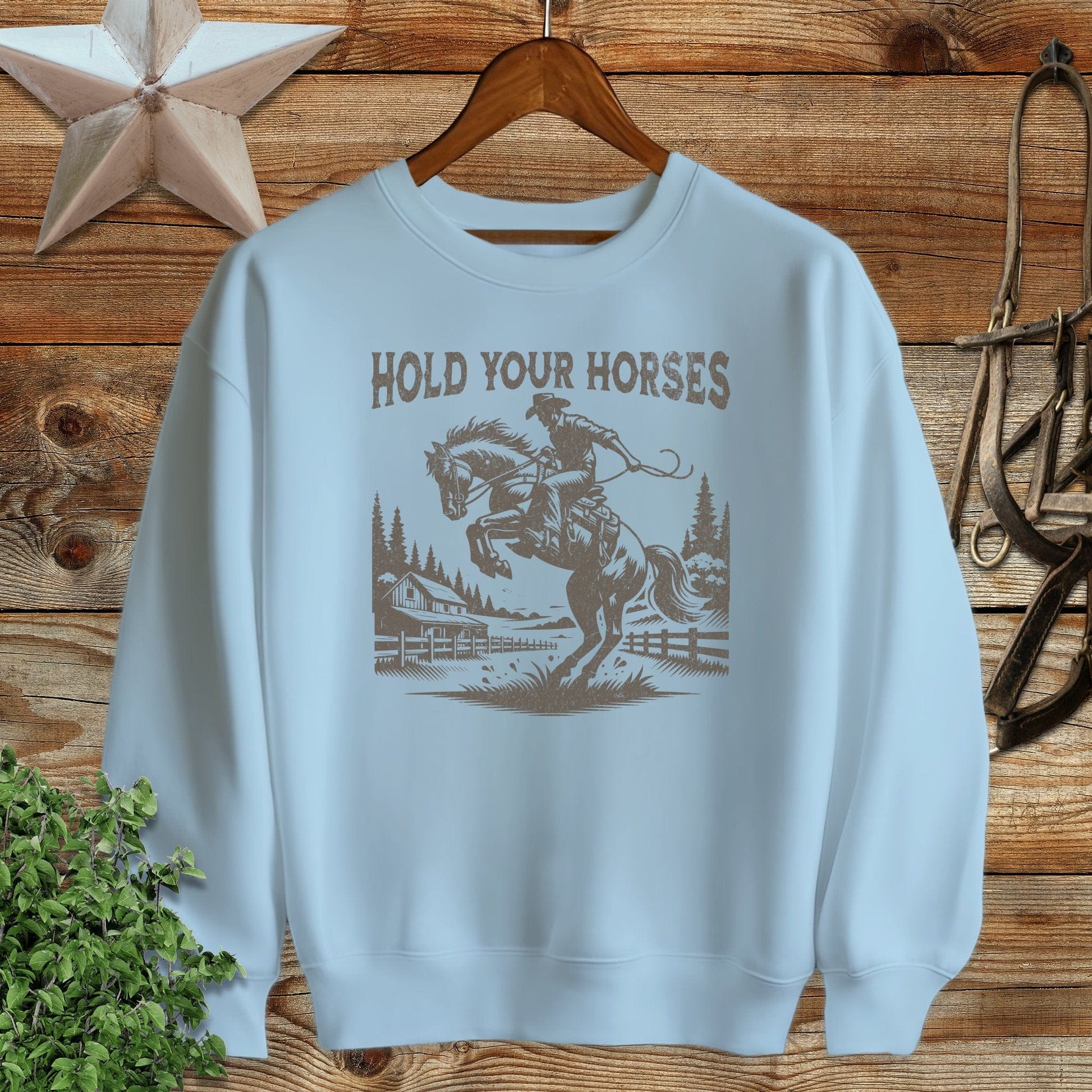 Hold Your Horses Sweatshirt