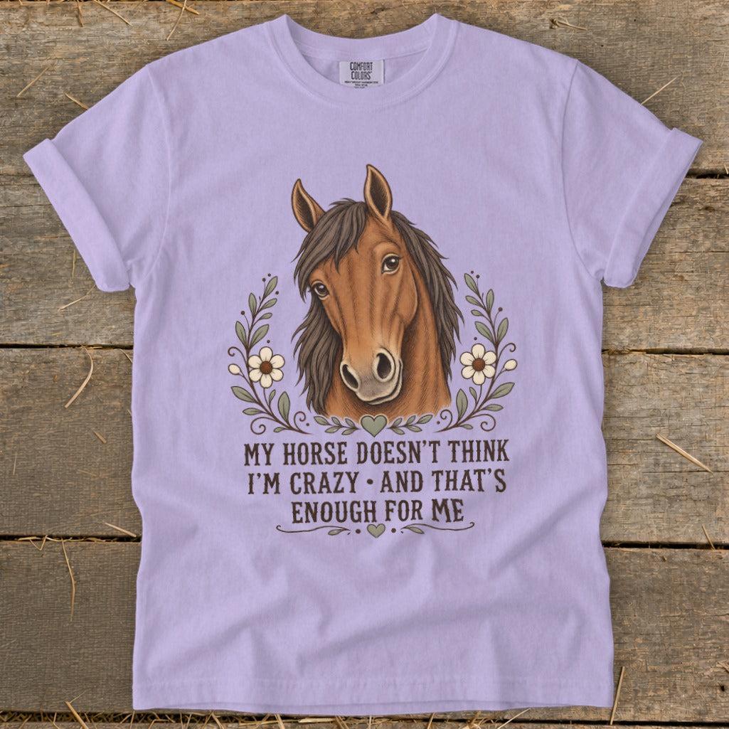 Horse Doesn't Think I'm Crazy Signature Tee