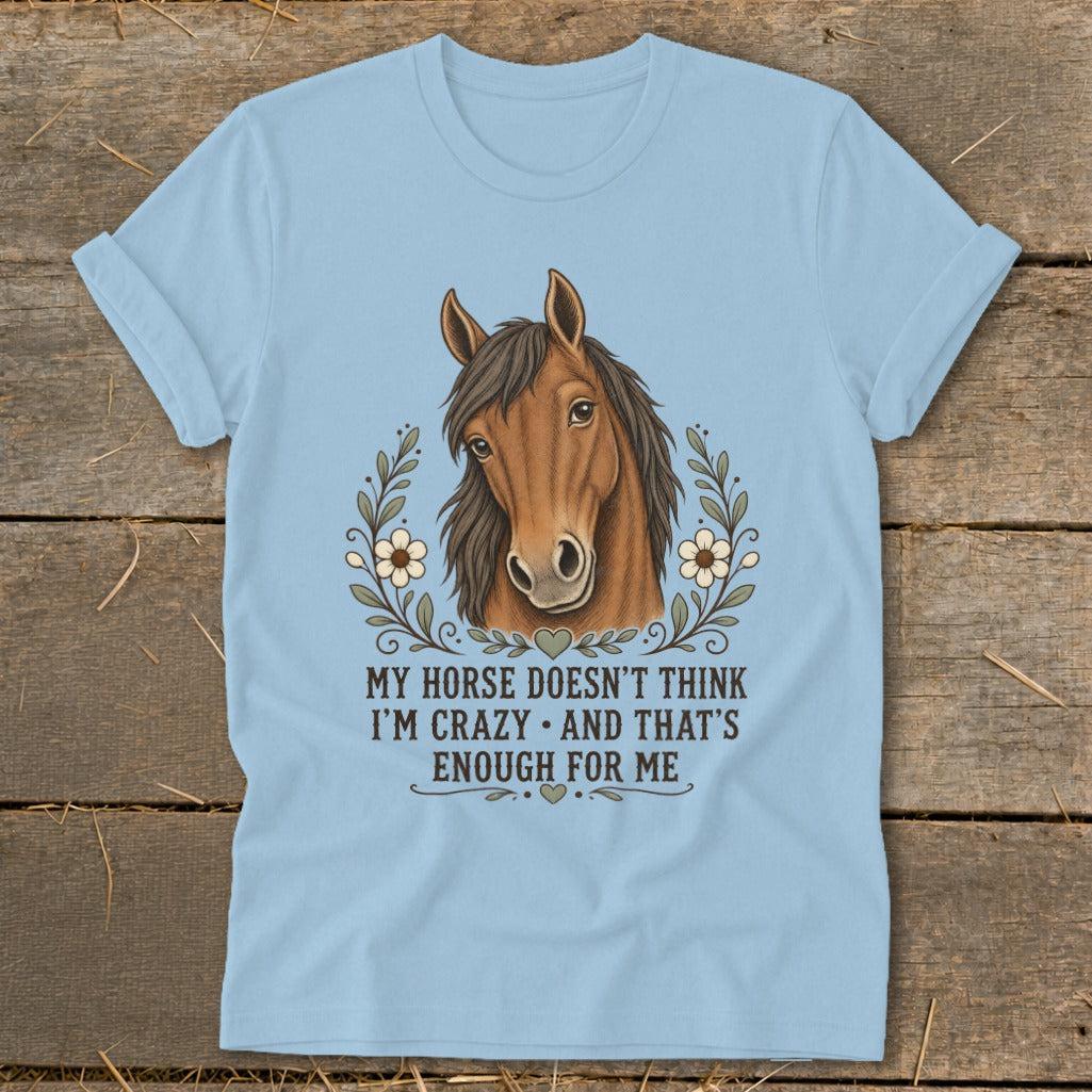Horse Doesn't Think I'm Crazy Softstyle Tee