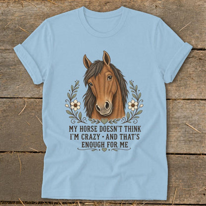 Horse Doesn't Think I'm Crazy Softstyle Tee