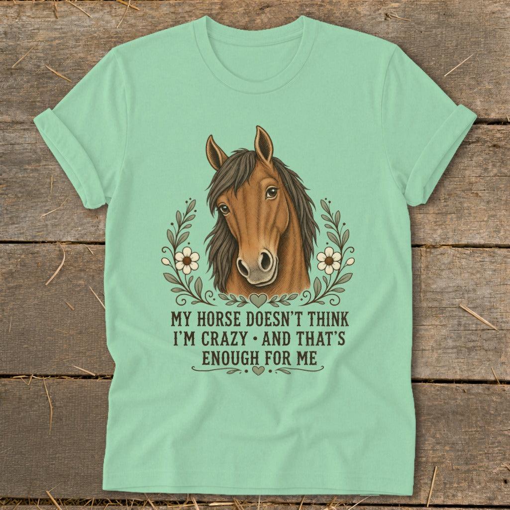 Horse Doesn't Think I'm Crazy Softstyle Tee