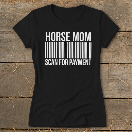 Horse Mom Scan for Payment Ladies Tee