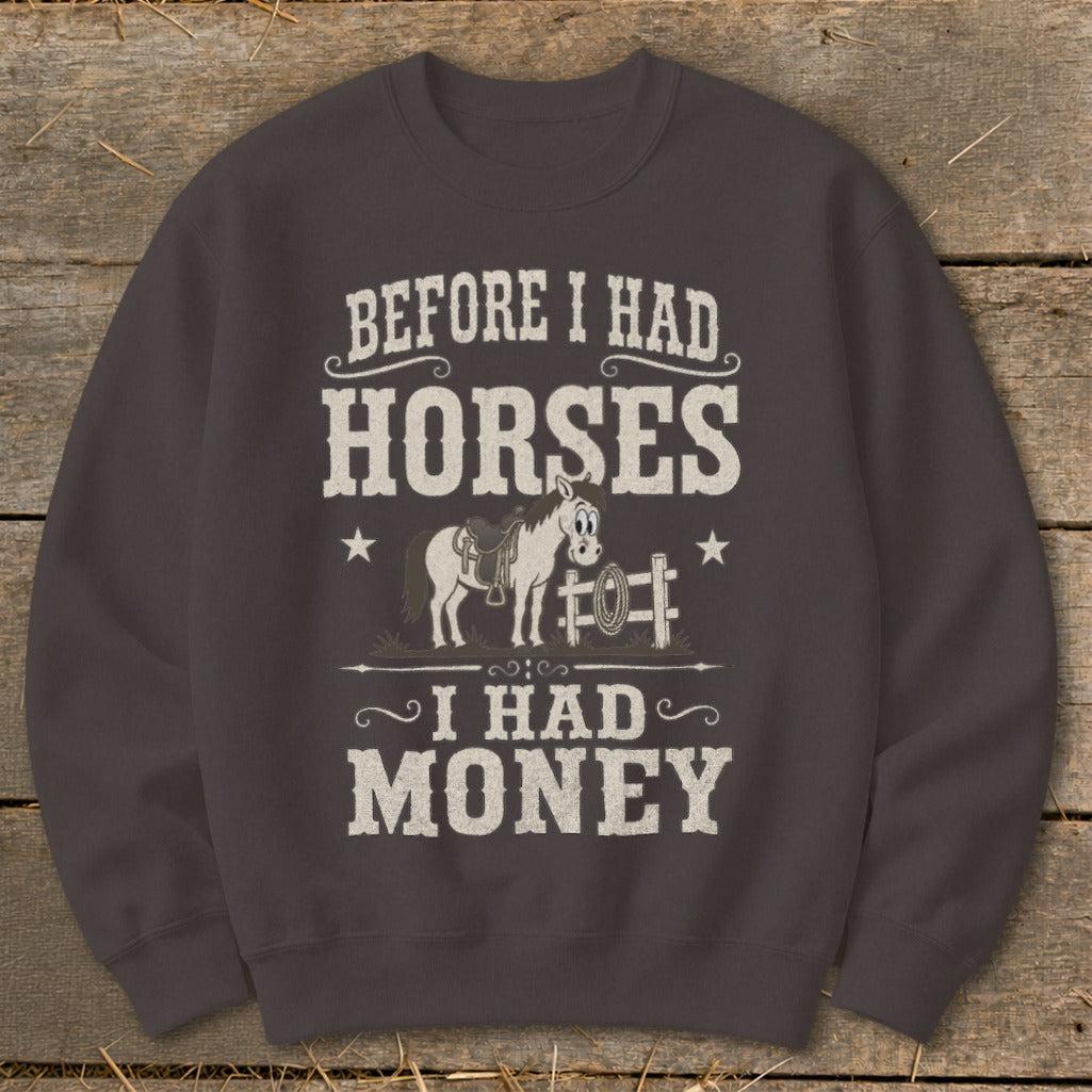 Horses I Had Money Sweatshirt