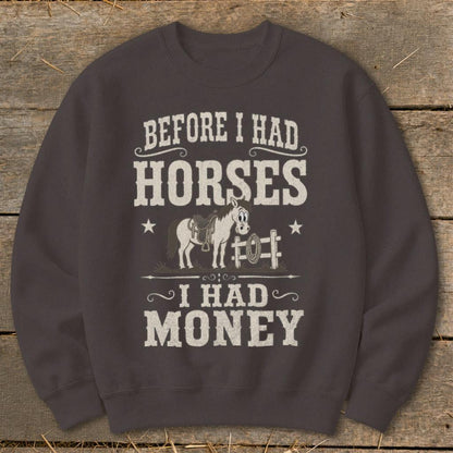 Horses I Had Money Sweatshirt