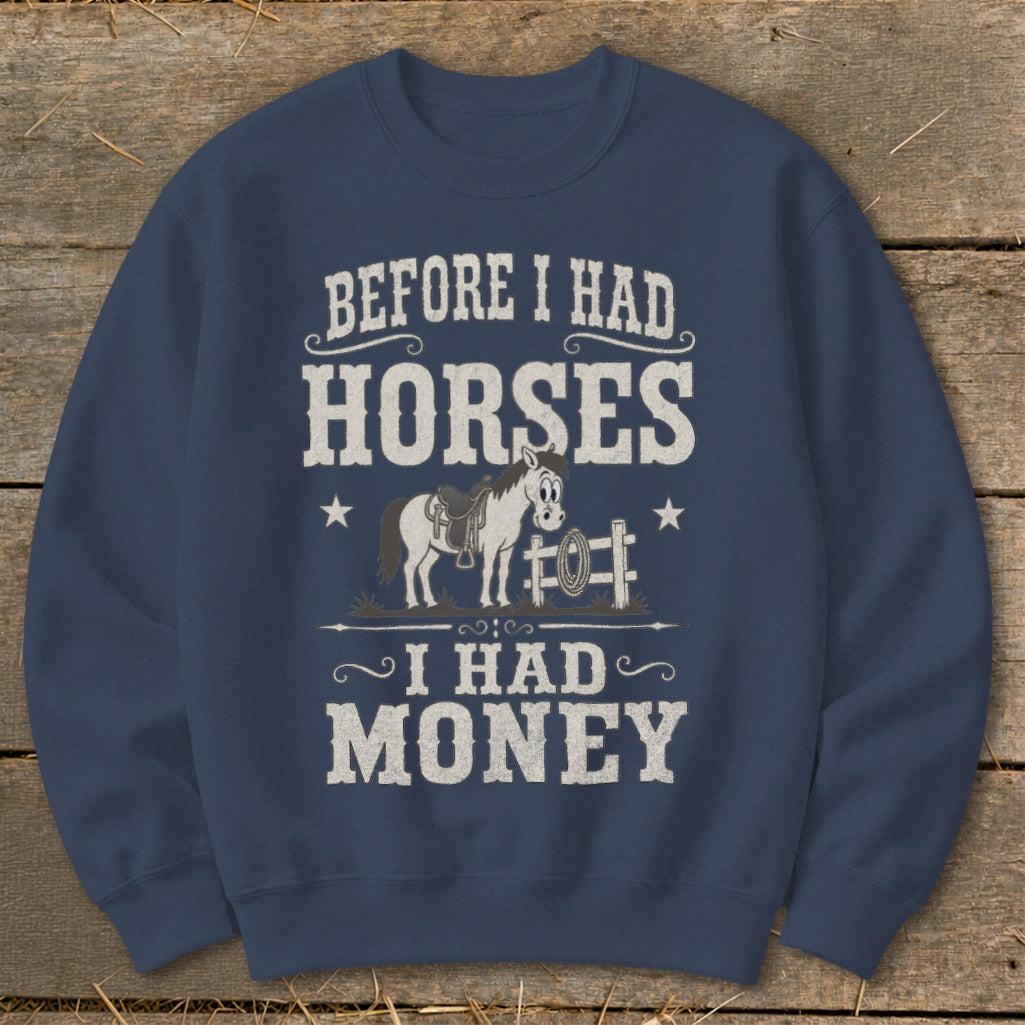 Horses I Had Money Sweatshirt
