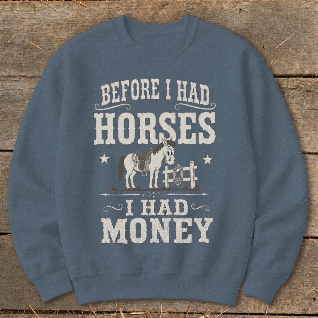 Horses I Had Money Sweatshirt