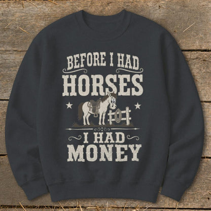 Horses I Had Money Sweatshirt