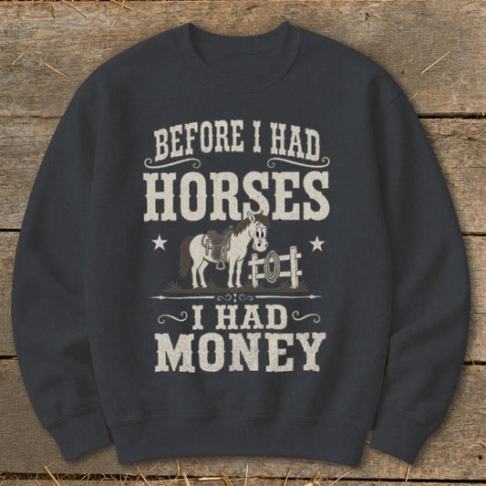 Horses I Had Money Sweatshirt