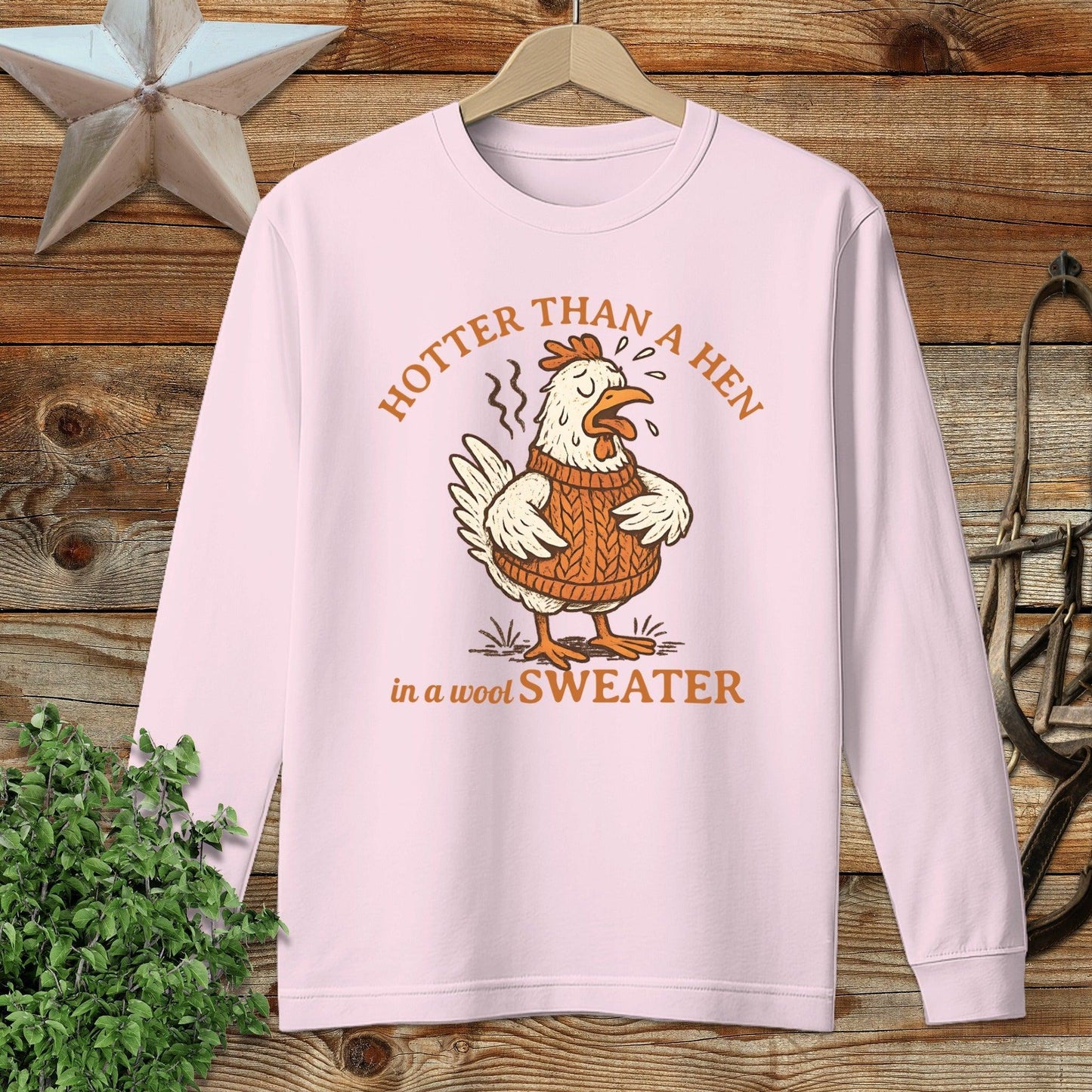 Hotter Than A Hen Long Sleeve Tee