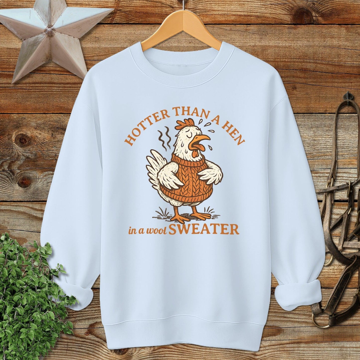 Hotter Than A Hen Sweatshirt