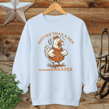 Hotter Than A Hen Sweatshirt