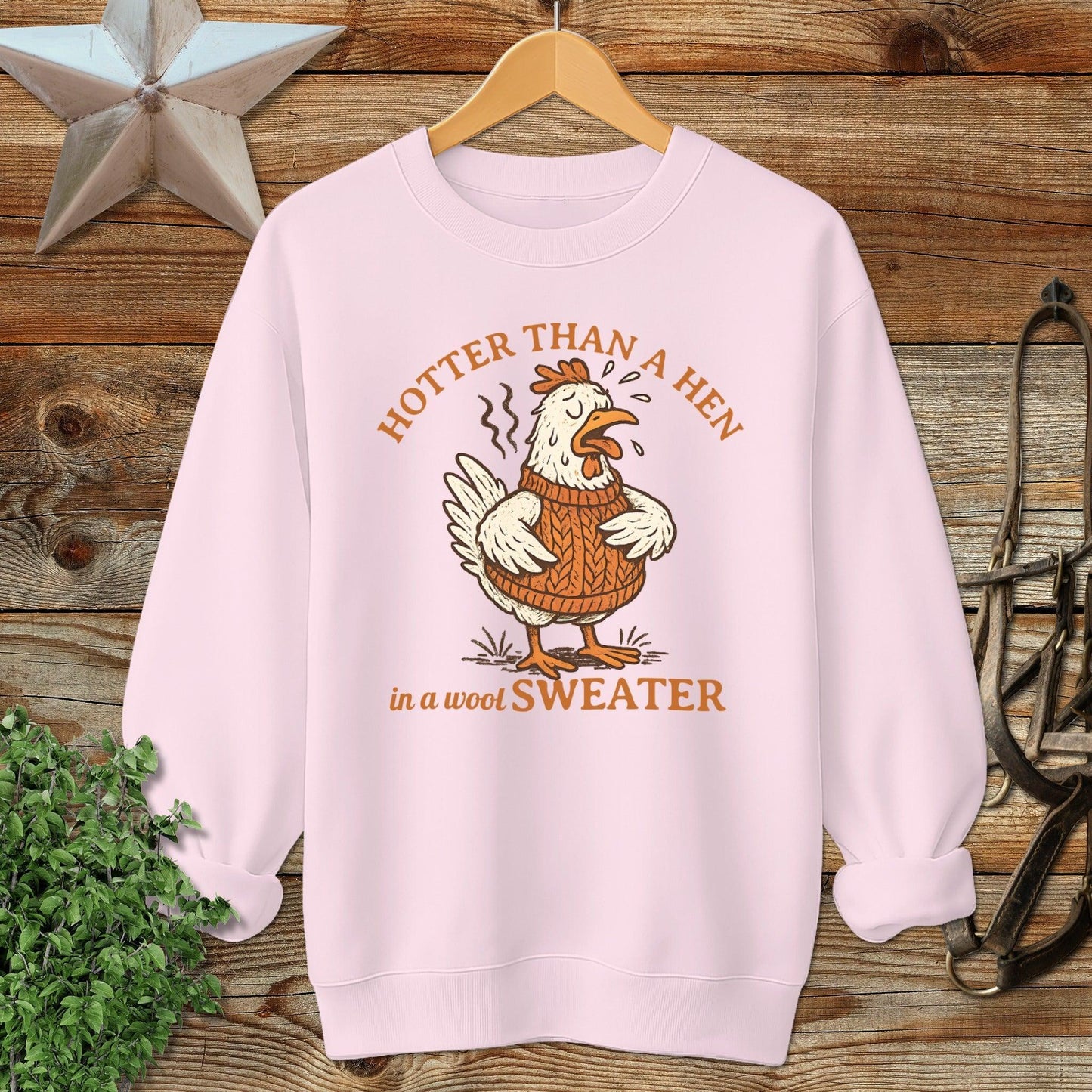 Hotter Than A Hen Sweatshirt