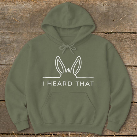 I Heard That Hoodie - Military Green