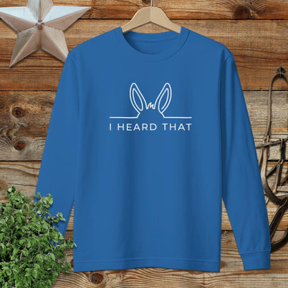 I Heard That Long Sleeve Tee