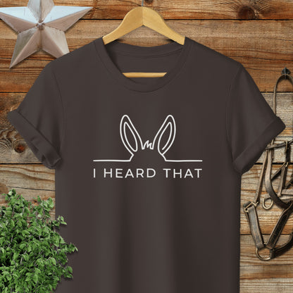 I Heard That T-Shirt