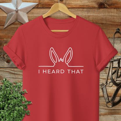 I Heard That T-Shirt