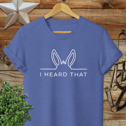 I Heard That T-Shirt