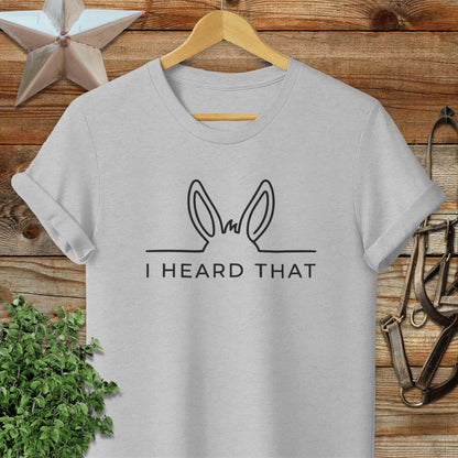 I Heard That T-Shirt