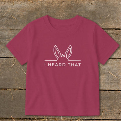 I Heard That Toddler Tee