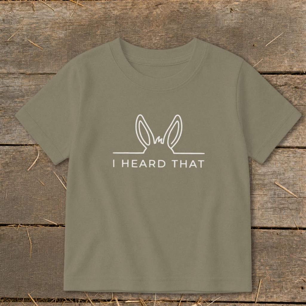 I Heard That Toddler Tee