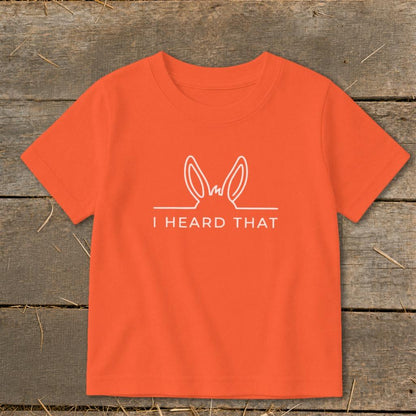 I Heard That Toddler Tee