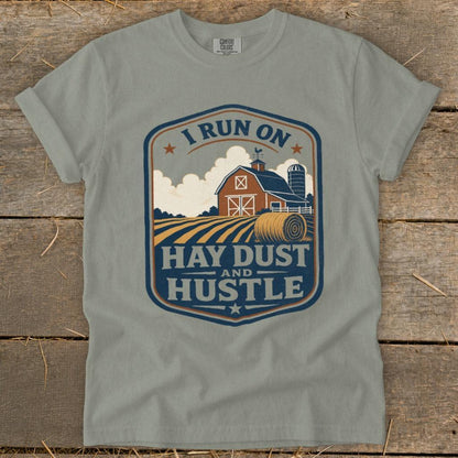 I Run on Hay Dust and Hustle Signature Tee
