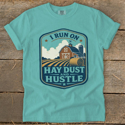 I Run on Hay Dust and Hustle Signature Tee